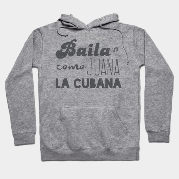 Baila Como Juana La Cubana - Vintage gray Hoodie by verde